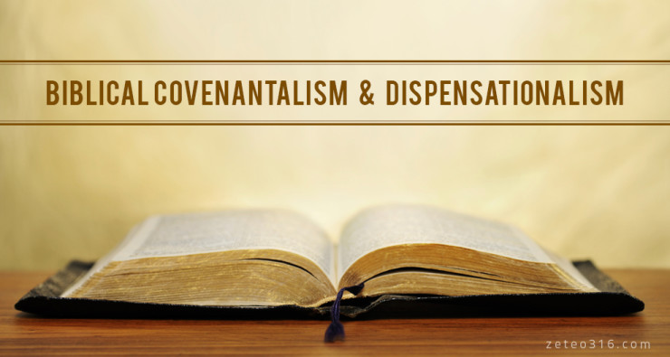 Biblical Covenantalism and Dispensationalism