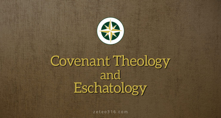 Covenant Theology and Eschatology