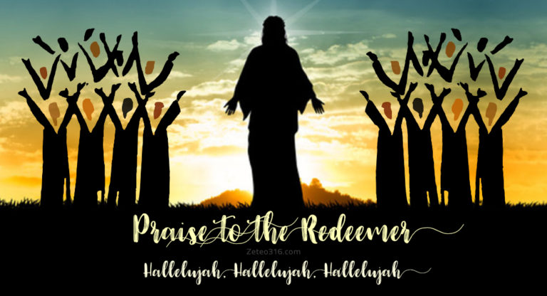 Praise to the Redeemer - Hallelujah, Hallelujah, Hallelujah - Zeteo 3:16